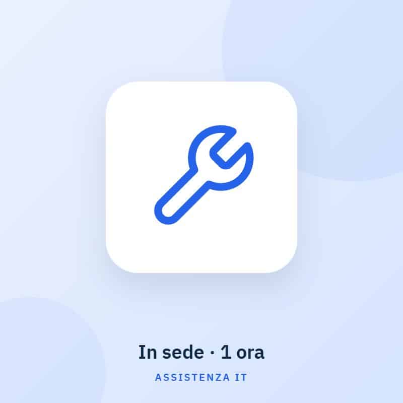 In sede · 1 ora – Assistenza IT